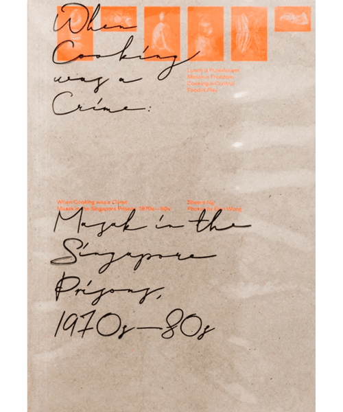 When Cooking was a Crime – Masak in the Singapore Prisons, 1970s–80s