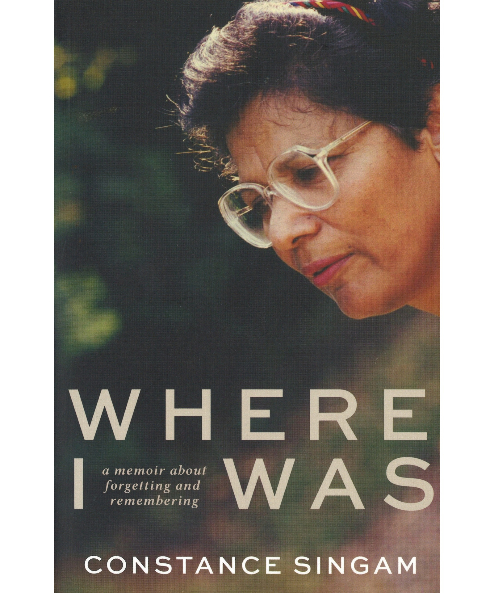 Where I Was: A Memoir About Forgetting and Remembering