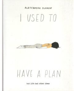 I Used to Have a Plan: But Life Had Other Ideas