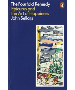 The Fourfold Remedy: Epicurus and the Art of Happiness