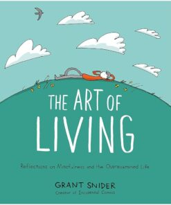 The Art of Living: Reflections on Mindfulness and the Overexamined Life