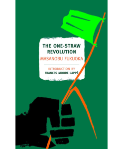 The One-Straw Revolution: An Introduction to Natural Farming